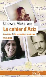 LE CAHIER D'AZIZ - AU COEUR DE LA REVOLUTION IRANIENNE 1979-1988