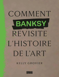 Comment Banksy revisite l'histoire de l'art