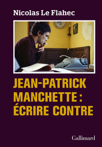 JEAN-PATRICK MANCHETTE - ECRIRE CONTRE