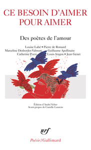 CE BESOIN D'AIMER POUR AIMER - DES POETES DE L'AMOUR