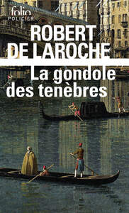 LA GONDOLE DES TENEBRES - UNE ENQUETE DE FLAVIO FOSCARINI