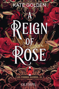 LES PIERRES SACREES - T03 - A REIGN OF ROSE