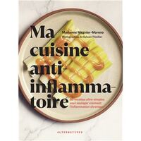 MA CUISINE ANTI-INFLAMMATOIRE - 50 RECETTES ULTRA-SIMPLES POUR SOULAGER VRAIMENT L'INFLAMMATION CHRO