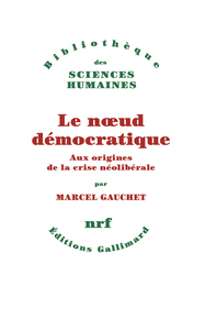 LE NOEUD DEMOCRATIQUE - AUX ORIGINES DE LA CRISE NEOLIBERALE