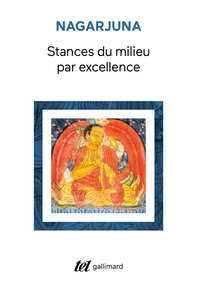 STANCES DU MILIEU PAR EXCELLENCE - (MADHYAMAKA-KARIKAS)