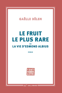 Le fruit le plus rare ou la vie d'Edmond Albius