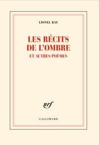 LES RECITS DE L'OMBRE ET AUTRES POEMES