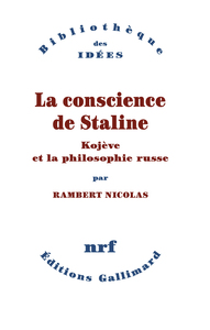 LA CONSCIENCE DE STALINE - KOJEVE ET LA PHILOSOPHIE RUSSE