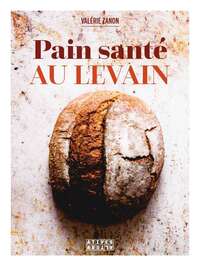 MES SUPER PAINS AU LEVAIN - IG BAS, RICHES EN FIBRES, HAUTE DIGESTIBILITE... 40 RECETTES DE PAINS VI