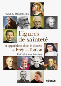 FIGURES DE SAINTETE ET APPARITIONS DANS LE DIOCESE DE FREJUS-TOULON