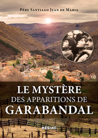 LE MYSTERE DES APPARITIONS DE GARABANDAL