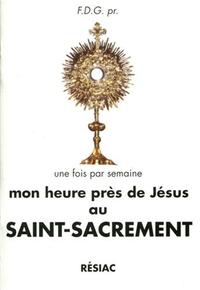MON HEURE PRES DE JESUS AU SAINT-SACREMENT