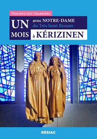 UN MOIS AVEC NOTRE-DAME DU TRES SAINT ROSAIRE A KERIZINEN