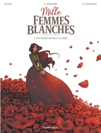 MILLE FEMMES BLANCHES - TOME 1 - UN TRAIN POUR LA GLOIRE