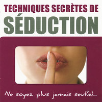 Techniques Secrètes de Séduction