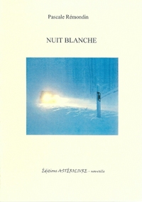 NUIT BLANCHE, nouvelle de Pascale Rémondin