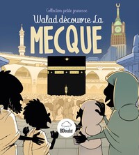 WALAD DéCOUVRE LA MECQUE 