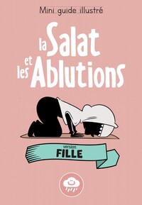Mini guide illustré: La salat et les ablutions (version fille)