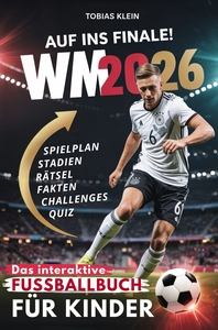 AUF INS FINALE! - DAS INTERAKTIVE WM 2026 FUSSBALLBUCH FUR KINDER - SPIELPLAN ZUM AUSFULLEN, UBERRAS