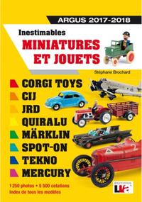 INESTIMABLES MINIATURES ET JOUETS ARGUS 2017-2018 - CORGI TOYS-CIJ-JRD-MARKLIN-SPOT-ON-TEKNO-MERCURY