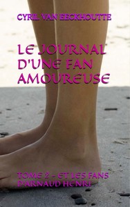LE JOURNAL D'UNE FAN AMOUREUSE - T02 - LE JOURNAL D'UNE FAN AMOUREUSE - TOME 2 - ET LES FANS D'ARNAU