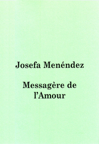 JOSEFA MENENDEZ - MESSAGERE DE L AMOUR