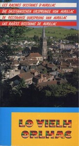 LO VIELH ORLHAC, LES RACINES OCCITANES D'AURILLAC (EN 4 LANGUES)