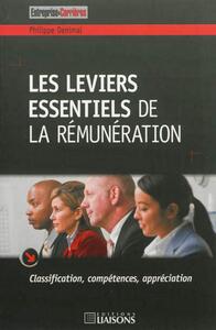 LES LEVIERS ESSENTIELS DE LA REMUNERATIONS - CLASSIFICATION, COMPETENCES, APPRECIATION.