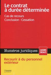 LE CONTRAT A DUREE DETERMINEE - AVRIL 2014 - CAS DE RECOURS - CONCLUSION - CESSATION.  RECOURIR A DU