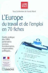 L'EUROPE DU TRAVAIL ET DE L'EMPLOI EN 70 FICHES - GUIDE PRATIQUE DES DRH, PARTENAIRES SOCIAUX, FONCT