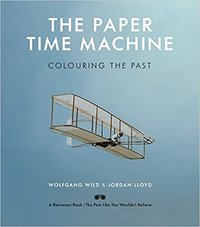 The Paper Time Machine: Colouring the Past /anglais