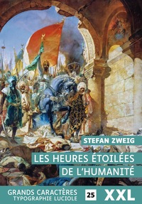 LES HEURES ETOILEES DE L'HUMANITE : GRANDS CARACTERES, EDITION ACCESSIBLE POUR MALOYANTS (DE)