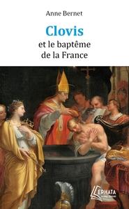 CLOVIS ET LE BAPTEME DE LA FRANCE