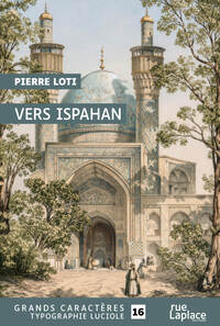 VERS ISPAHAN : GRANDS CARACTERES, EDITION ACCESSIBLE POUR LES MALVOYANTS