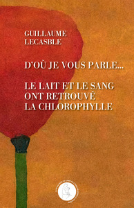 D'OU JE VOUS PARLEAE  LE LAIT ET LE SANG ONT RETROUVE LA CHLOROPHYLLE