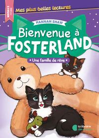 BIENVENUE A FOSTERLAND ! - UNE FAMILLE DE REVE