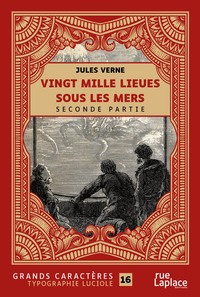 VINGT MILLE LIEUES SOUS LES MERS - SECONDE PARTIE : GRANDS CARACTERES, EDITION ACCESSIBLE POUR LES M