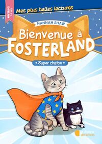 BIENVENUE A FOSTERLAND ! - SUPER CHATON