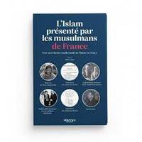 L'ISLAM PRéSENTé PAR LES MUSULMANS DE FRANCE POUR UNE HISTOIRE INTELLECTUELLE DE L'ISLAM EN FRANCE