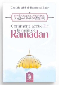 COMMENT ACCUEILLIR LE MOIS DE RAMADAN