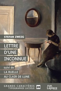 LETTRE D'UNE INCONNUE (SUIVI DE LA RUELLE AU CLAIR DE LUNE) : GRANDS CARACTERES, EDITION ACCESSIBLE