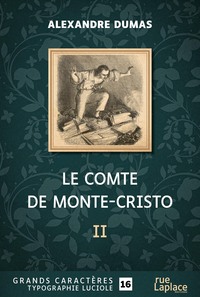 LE COMTE DE MONTE-CRISTO - DEUXIEME PARTIE : GRANDS CARACTERES, EDITION ACCESSIBLE POUR LES MALVOYAN