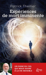 EXPERIENCES DE MORT IMMINENTE - UN SIGNE DU CIEL QUI NOUS OUVRE A LA VIE INVISIBLE