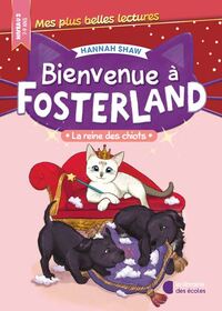 BIENVENUE A FOSTERLAND ! - LA REINE DES CHIOTS