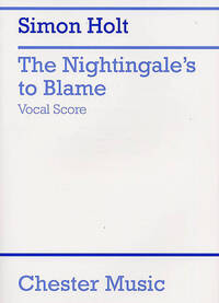 SIMON HOLT: THE NIGHTINGALE'S TO BLAME (VOCAL SCORE)