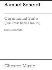 SAMUEL SCHEIDT: CEREMONIAL SUITE - BRASS QUINTET (JUST BRASS NO.60)