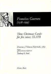 FRANCISCO GUERRERO: THREE CHRISTMAS CAROLS FOR FIVE VOICES CHANT