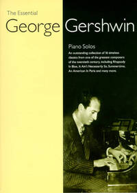 GEORGE GERSHWIN : THE ESSENTIAL GEORGE GERSHWIN - RECUEIL - PIANO