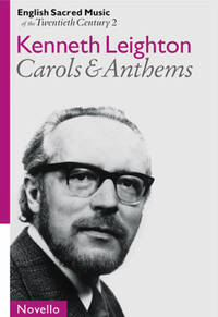 ENGLISH SACRED MUSIC OF THE 20TH CENTURY 2: LEIGHTON CAROLS AND ANTHEMS CHANT