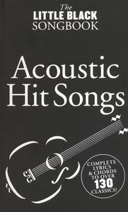 THE LITTLE BLACK SONGBOOK: ACOUSTIC HITS - MELODYLINE, LYRICS AND CHORDS